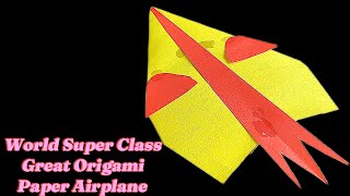 How To Make A World Longest Flight Great Origami Paper Airplane Tutorial