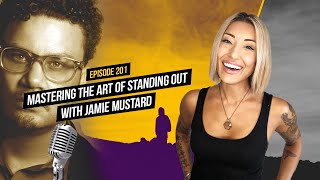 Mastering the Art of Standing Out with Jamie Mustard