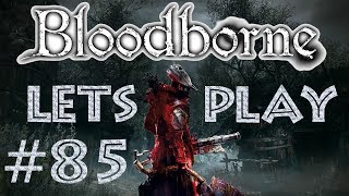 Let´s Play | Bloodborne & The Old Hunters | Folge #85 | Die Schreihälse von Cainhurst