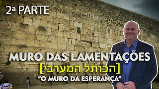 MURO DAS LAMENTAÇÕES [ הכותל המערבי ] - "O Muro da Esperança" - Parte 02/03