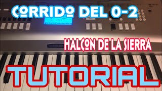 El Corrido del 0-2 - El Halcon de la Sierra (Melodia Tutorial en Teclado)