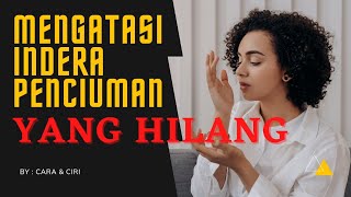 4 CARA MENGATASI INDERA PENCIUMAN YANG HILANG