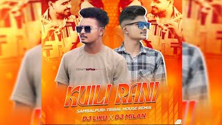 KUILI RANI || SAMBALPURI -TRIBAL HOUSE MIX || DJ LIKU X DJ MILAN