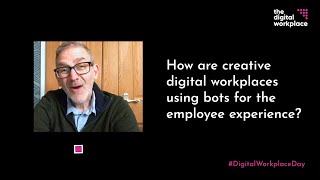 How are creative digital workplaces using bots for employee experience?