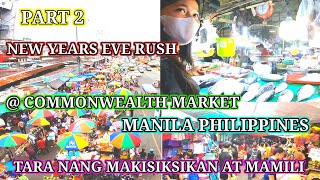 NEW YEARS EVE RUSH @ COMMONWEALTH MARKET, MANILA PHILIPPINES, TARA NANG MAKISIKSIKAN AT MAMILI