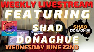 🔴 LIVE: SPECIAL GUEST!  Featuring Shad Donaghue! Wednesday June 22nd