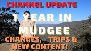 A YEAR IN MUDGEE! Channel Update, Whats Changing, Upcoming Trips, New Content!