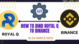 HOW TO BIND ROYALQ TO BINANCE.  UPDATED