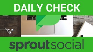 How To Do Daily Maintenance on Sprout Social in under 5 min