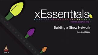 xEssentials E11 Building a Show Network