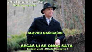 SLAVKO NAŠIGAĆIN  -  Sećaš Li Se Onog Sata