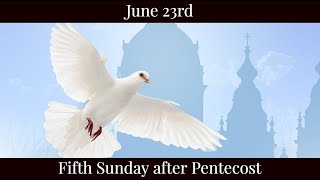 SUN June 23 2024 - Fifth Sunday after Pentecost