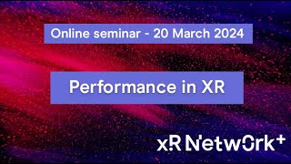 XR Network+ online seminar: Performance in XR