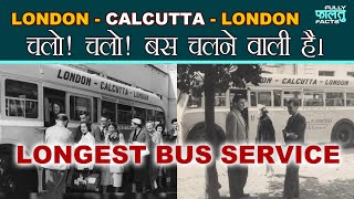 London - Calcutta - London | Longest Bus Service in World | Kolkata to London Bus Service