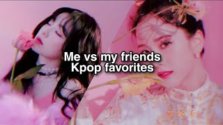 Me Vs My friends | kpop favorites |