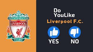 Do YouLike Liverpool F.C.? 《Vote Now 》