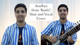 Aradhya (from 'Kushi') - Sitar and Vocal Cover - Hesham Abdul Wahab and Sid Sriram - Heythereabaadi