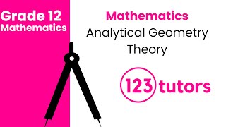 Grade 12 Mathematics | 6. Analytical Geometry Theory  by 123tutors