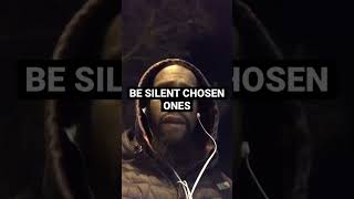 CHOSEN ONES WE MUST BE SILENT DONT HAVE TO PROVE A POINT TO NOBODY STOP GIVING AWAY YA HAND!!