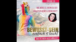 Episode 30 - Wie wäre es, wenn du der Kreateur deines Lebens bist? - Sonja Giesen