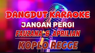 jangan pergi ~ karaoke koplo regge ~ fauzana & aprilian