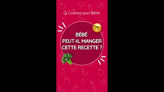 🥦 EST CE QUE JE PEUX DONNER CETTE RECETTE À MON BÉBÉ ? 👶