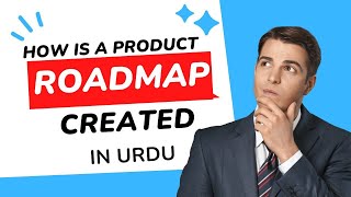 How is a Product Roadmap Created | Product Roadmap | #urdu  #productroadmap