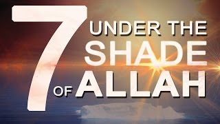 7 Under The Shade Of ALLAH | Shaykh Shady Al Suleiman