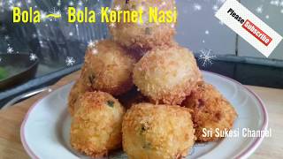 Resep / Cara Bikin """" Bola ~ Bola Kornet Nasi """"