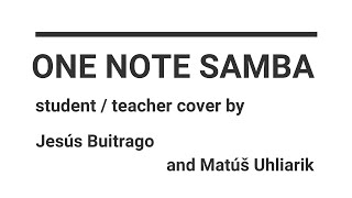 ONE NOTE SAMBA | student / teacher cover