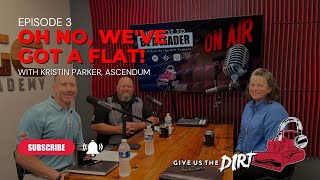 Episode 3: Oh No We've Got A Flat with Kristin Parker, Ascendum Machinery