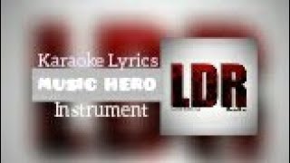 LDR (Laging Di Ramdam)-Music Hero- Instrument Minus One Karaoke LYRICS