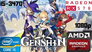 Genshin Impact | i5-3470 | RX 570 8GB | 8GB RAM DDR3 | 1080p Gameplay PC Benchmark