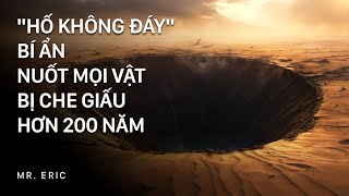 "Hố không đáy" bí ẩn nuốt mọi vật bị che giấu hơn 200 năm.