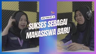 Sukses Sebagai Mahasiswa Baru | JITU Talk Ep.15