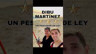 "DIBU MARTÍNEZ": Un pescador de ley