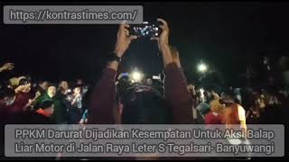 PPKM Darurat Jadi Kesempatan Aksi Balap Liar Motor di Jalan Raya Leter S Tegalsari- Banyuwangi