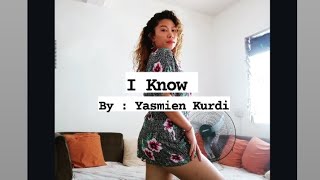 I Know by : Yasmien Kurdi