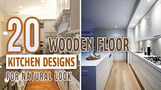 20 Wooden Floor Kitchen Designs For Natural Look