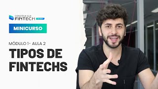 Quais os tipos de Fintechs? | Minicurso Construa sua Fintech do Zero