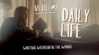 Daily Life: WRITING weekend in the WOODS