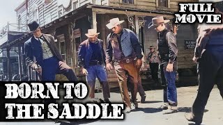 BORN TO THE SADDLE | Full Western Movie | English | Wild West | Free Movie