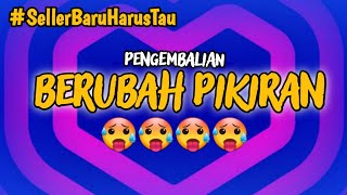 Pengembalian Karena berubah Pikiran ?? Apalagi ini ??