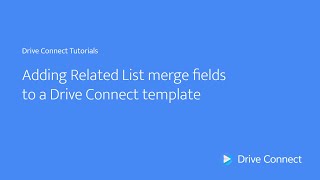 Add Related List merge fields to a Drive Connect template