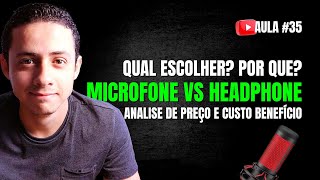 #35 - QUAL A MELHOR MARCA DE MICROFONE E HEADPHONE?