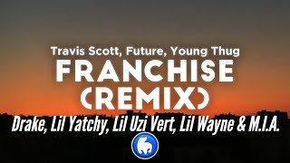 Travis Scott - FRANCHISE (Remix) ft. Future, Drake, Young Thug, Lil Uzi Vert, Lil Yatchy...etc.