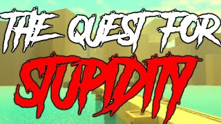 The Quest for Stupidity | Rogue Lineage