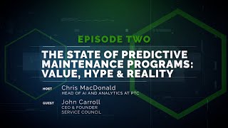 Speaking of Service Episode 2: The State of Predictive Maintenance Programs—Value, Hype and Reality