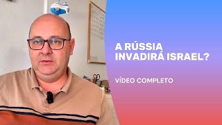 A Rússia invadirá Israel? | Vídeo completo