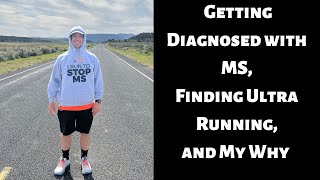 Getting Diagnosed with MS, Finding Ultra Running, and Why I run with MS